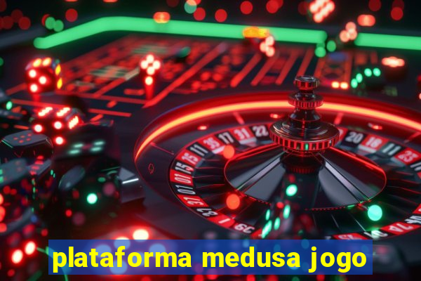 plataforma medusa jogo